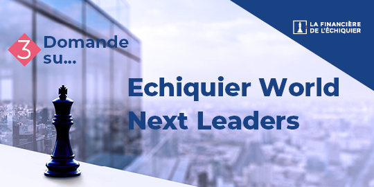 Tre domande su… Echiquier World Next Leaders