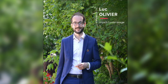 #MeetLFDE : Luc Olivier, Impact-Fondsmanager, LFDE – La Financière de l’Echiquier
