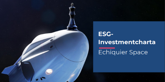 ESG-Investmentcharta Echiquier Space