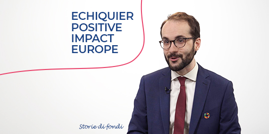 Storie di fondi - Echiquier Positive Impact Europe