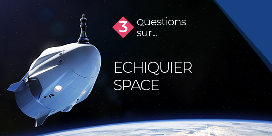 3 Questions sur Echiquier Space - L’ultime frontière de l’investissement