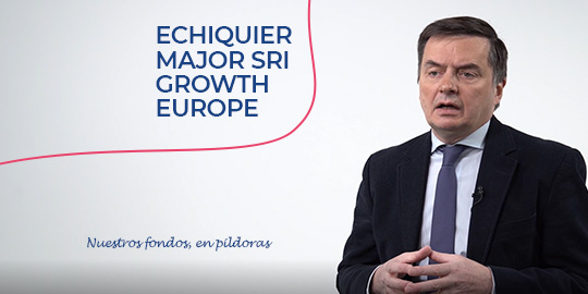Nuestros fondos, en pildoras - Echiquier Major SRI Growth Europe