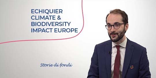 Storie di fondi - Echiquier Climate & Biodiversity Impact Europe