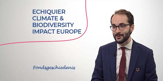 Fondsgeschiedenis - Echiquier Climate & Biodiversity Impact Europe