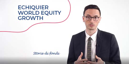 Storie di fondi - Echiquier World Equity Growth