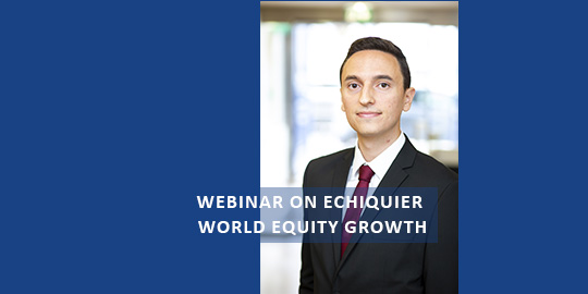 Im Fokus: Webinar zu Echiquier World Equity Growth